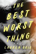 Cover Image for The Best Worst Thing -- Lauren Okie, Paperback