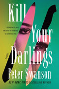 Cover Image for Kill Your Darlings -- Peter Swanson, Hardcover