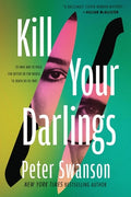 Cover Image for Kill Your Darlings -- Peter Swanson, Paperback