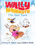 Cover Image for Wally Mammoth: The Sled Race -- Corey R. Tabor, Hardcover