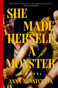 Cover Image for She Made Herself a Monster -- Anna Kovatcheva, Hardcover