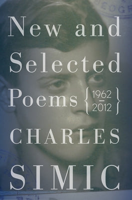 Cover Image for New and Selected Poems: 1962-2012 -- Charles Simic, Paperback
