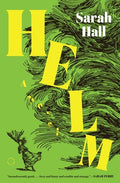 Cover Image for Helm -- Sarah Hall, Hardcover