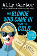 Cover Image for The Blonde Who Came in from the Cold -- Ally Carter, Paperback