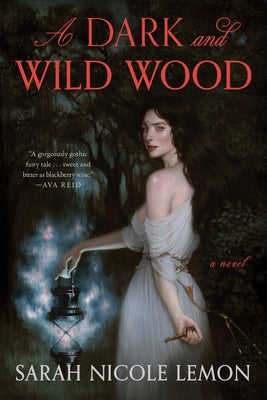 Cover Image for A Dark and Wild Wood -- Sarah Nicole Lemon, Hardcover