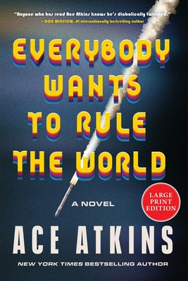 Cover Image for Everybody Wants to Rule the World -- Ace Atkins, Paperback