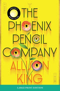 Cover Image for The Phoenix Pencil Company -- Allison King, Paperback