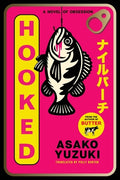 Cover Image for Hooked: A Novel of Obsession -- Asako Yuzuki, Paperback