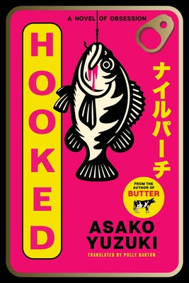 Cover Image for Hooked: A Novel of Obsession -- Asako Yuzuki, Paperback