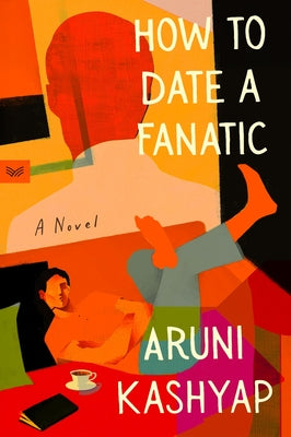 Cover Image for How to Date a Fanatic -- Aruni Kashyap, Paperback