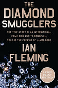 Cover Image for The Diamond Smugglers: The True Story of an International Crime Ring and Its Downfall, Told by the Creator of James Bond -- Ian Fleming, Paperback