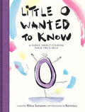 Cover Image for Little O Wanted to Know: A Fable about Finding Your True Self -- Rhea Sarason, Hardcover