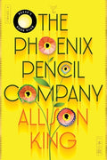 Cover Image for The Phoenix Pencil Company -- Allison King, Hardcover
