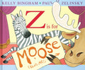 Cover Image for Z Is for Moose -- Kelly Bingham, Hardcover