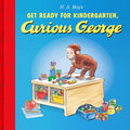 Cover Image for Get Ready for Kindergarten, Curious George -- H. A. Rey, Hardcover