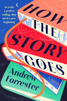 Cover Image for How the Story Goes -- Andrew Forrester, Hardcover