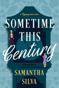 Cover Image for Sometime This Century: A Regency Rom-Com -- Samantha Silva, Paperback
