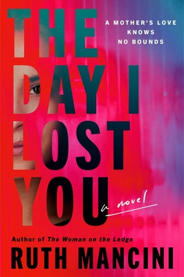 Cover Image for The Day I Lost You -- Ruth Mancini, Hardcover
