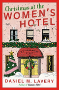 Cover Image for Christmas at the Women's Hotel: A Biedermeier Story -- Daniel M. Lavery, Hardcover