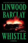 Cover Image for Whistle -- Linwood Barclay, Hardcover