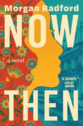 Cover Image for Now Then -- Morgan Radford, Hardcover