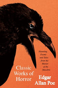 Cover Image for Classic Works of Horror: Haunting Poems and Tales from the Master of the Macabre -- Edgar Allan Poe, Paperback