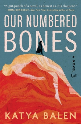 Cover Image for Our Numbered Bones -- Katya Balen, Hardcover