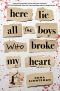 Cover Image for Here Lie All the Boys Who Broke My Heart -- Emma Simmerman, Paperback