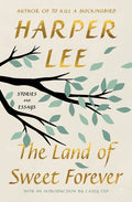 Cover Image for The Land of Sweet Forever: Stories and Essays -- Harper Lee, Hardcover