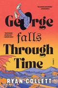 Cover Image for George Falls Through Time -- Ryan Collett, Hardcover