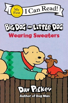 Cover Image for Big Dog and Little Dog Wearing Sweaters -- Dav Pilkey, Paperback