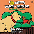 Cover Image for Big Dog and Little Dog Getting in Trouble -- Dav Pilkey, Paperback