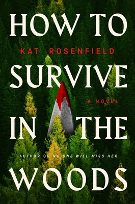 Cover Image for How to Survive in the Woods -- Kat Rosenfield, Hardcover