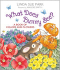 Cover Image for What Does Bunny See?: A Book of Colors and Flowers -- Linda Sue Park, Board Books