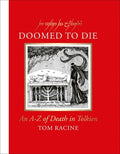 Cover Image for Doomed to Die: An A-Z of Death in Tolkien -- Tom Racine, Hardcover