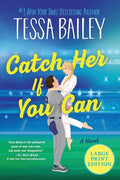 Cover Image for Catch Her If You Can -- Tessa Bailey, Paperback