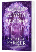 Cover Image for To Bleed a Crystal Bloom -- Sarah A. Parker, Paperback