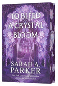 Cover Image for To Bleed a Crystal Bloom -- Sarah A. Parker, Paperback