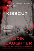 Cover Image for Kisscut: A Grant County Thriller -- Karin Slaughter, Paperback