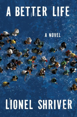 Cover Image for A Better Life -- Lionel Shriver, Hardcover