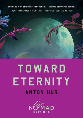 Cover Image for Toward Eternity (Nomad Edition) -- Anton Hur, Paperback