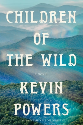 Cover Image for Children of the Wild -- Kevin Powers, Hardcover