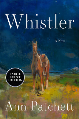 Cover Image for Whistler -- Ann Patchett, Paperback