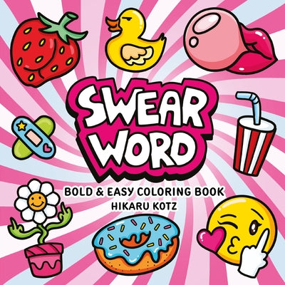 Cover Image for Swear Word: Bold and Easy Coloring Book -- Hikaru Kotz, Paperback