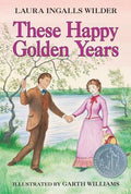 Cover Image for These Happy Golden Years: A Newbery Honor Award Winner -- Laura Ingalls Wilder, Paperback