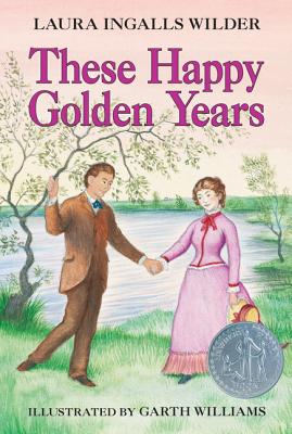 Cover Image for These Happy Golden Years: A Newbery Honor Award Winner -- Laura Ingalls Wilder, Paperback