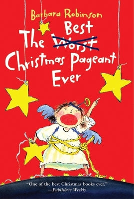 Cover Image for The Best Christmas Pageant Ever: A Christmas Holiday Book for Kids -- Barbara Robinson, Paperback