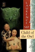 Cover Image for Child of the Owl: Golden Mountain Chronicles: 1965 -- Laurence Yep, Paperback