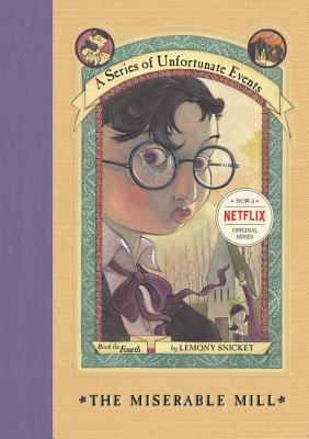 Cover Image for A Series of Unfortunate Events #4: The Miserable Mill -- Lemony Snicket, Hardcover