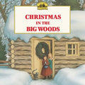 Cover Image for Christmas in the Big Woods: A Christmas Holiday Book for Kids -- Laura Ingalls Wilder, Paperback